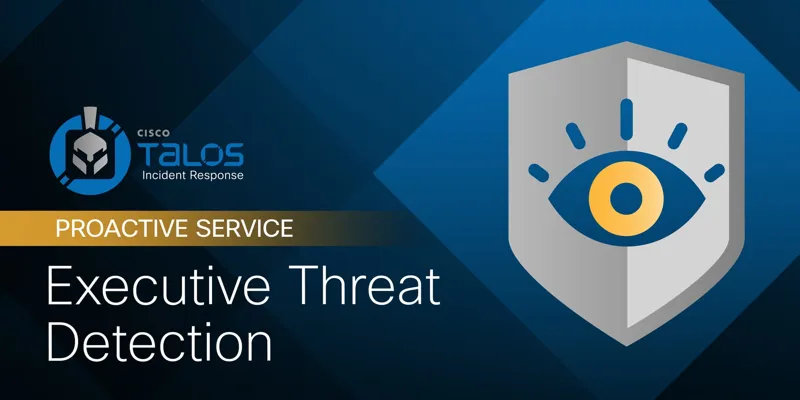 Cisco Talos Announces Executive Threat Detection Service